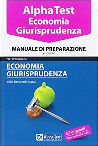 Alpha Test. Economia giurisprudenza. Manuale di preparazione - Vol. U -  9788848317757 