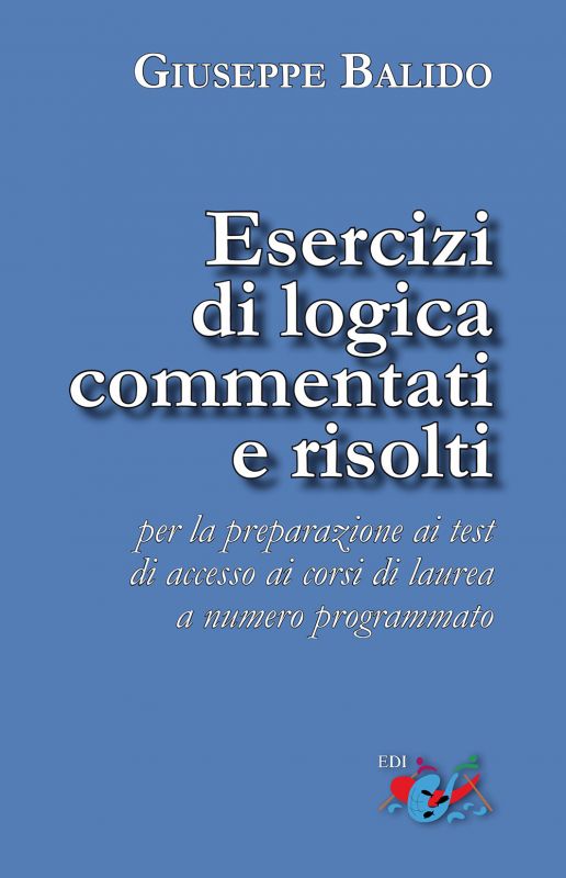 Esercizi Di Logica Commentati E Risolti. Per La Preparazione Ai Test Di ...